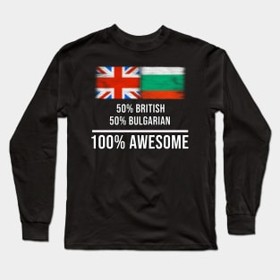 50% British 50% Bulgarian 100% Awesome - Gift for Bulgarian Heritage From Bulgaria Long Sleeve T-Shirt